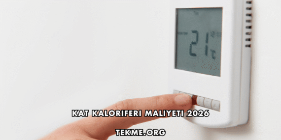 Kat Kaloriferi Maliyeti 2026