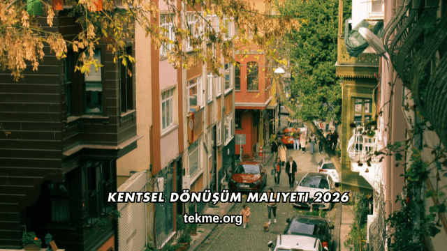 Kentsel Dönüşüm Maliyeti 2026