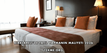 Kırklareli’de Tatil Yapmanın Maliyeti 2026