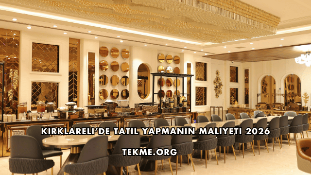 Kırklareli’de Tatil Yapmanın Maliyeti 2026