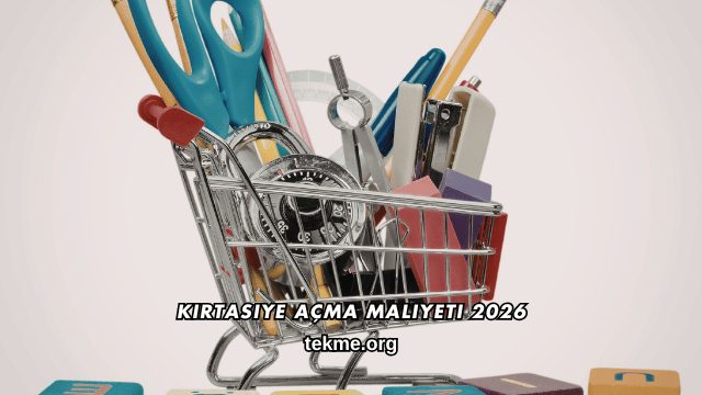 Kırtasiye Açma Maliyeti 2026