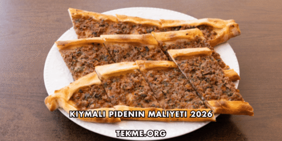 Kıymalı Pidenin Maliyeti 2026