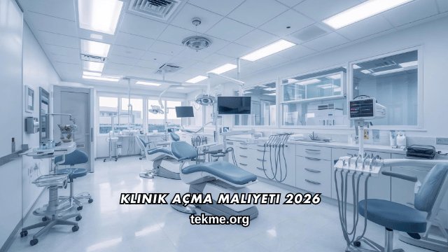 Klinik Açma Maliyeti 2026