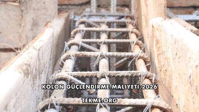 Kolon Güçlendirme Maliyeti 2026