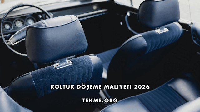 Koltuk Döşeme Maliyeti 2026