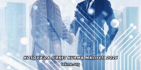 Kosova’da Şirket Kurma Maliyeti 2026