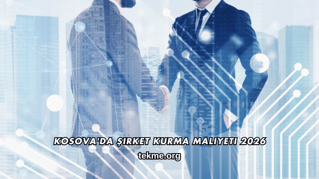 Kosova'da Şirket Kurma Maliyeti 2026