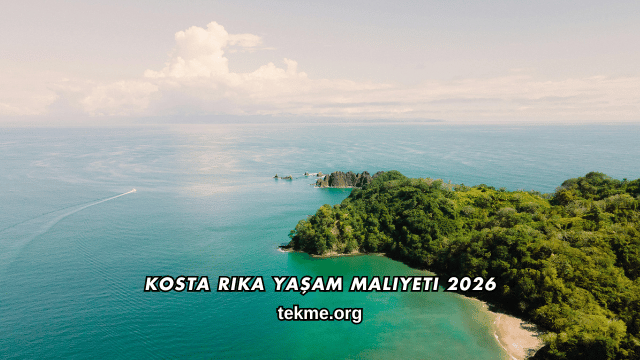 Kosta Rika Yaşam Maliyeti 2026