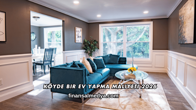Köyde Bir Ev Yapma Maliyeti 2026