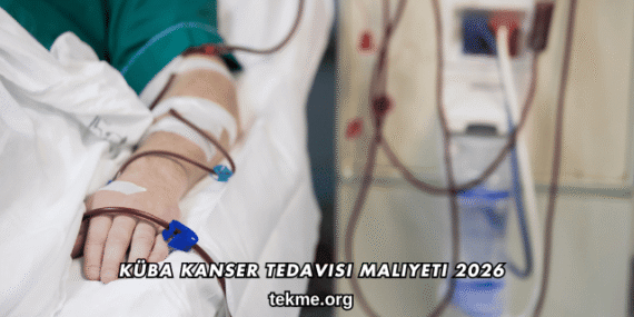 Küba Kanser Tedavisi Maliyeti 2026