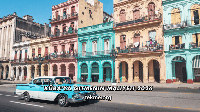 Küba'ya Gitmenin Maliyeti 2026