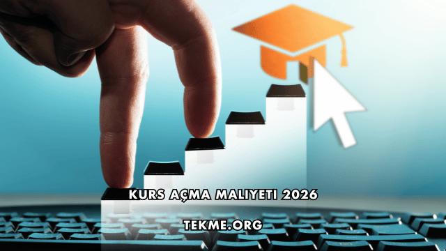 Kurs Açma Maliyeti 2026