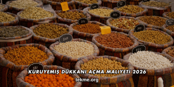 Kuruyemiş Dükkanı Açma Maliyeti 2026