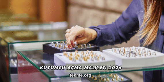 Kuyumcu Açma Maliyeti 2026