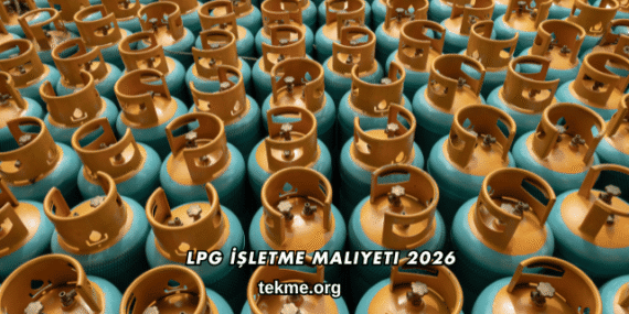 LPG İşletme Maliyeti 2026