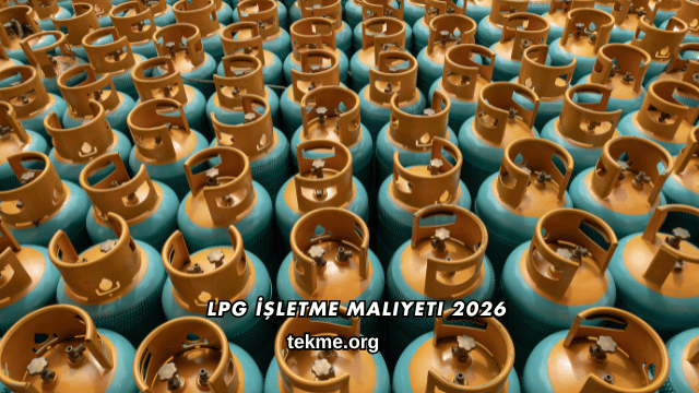 LPG İşletme Maliyeti 2026