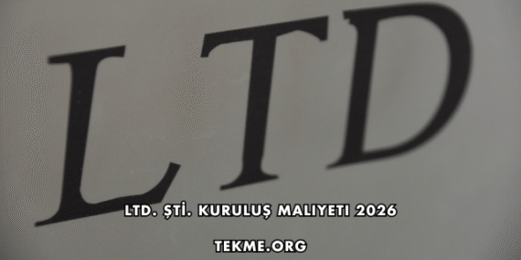 LTD. ŞTİ. Kuruluş Maliyeti 2026