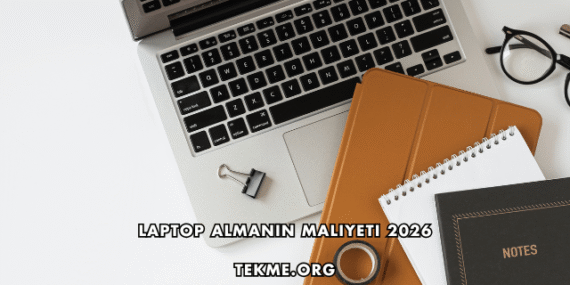 Laptop Almanın Maliyeti 2026
