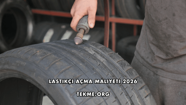 Lastikçi Açma Maliyeti 2026