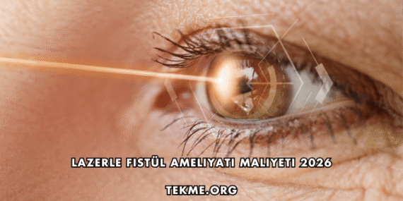 Lazerle Fistül Ameliyatı Maliyeti 2026