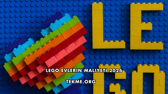 Lego Evlerin Maliyeti 2026