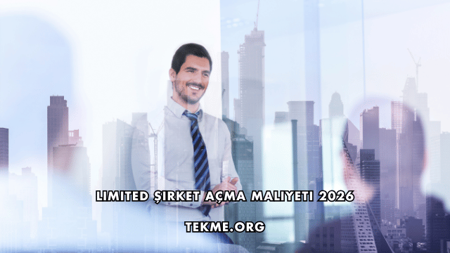 Limited Şirket Açma Maliyeti 2026