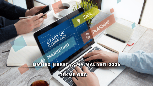 Limited Şirket Açma Maliyeti 2026