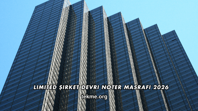 Limited Şirket Devri Noter Masrafı 2026