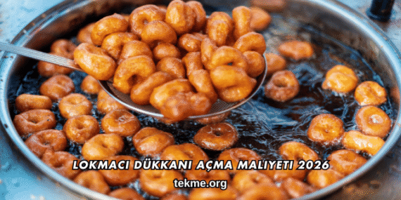 Lokmacı Dükkanı Açma Maliyeti 2026