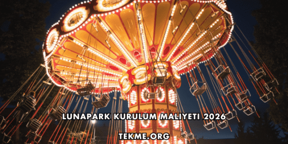 Lunapark Kurulum Maliyeti 2026