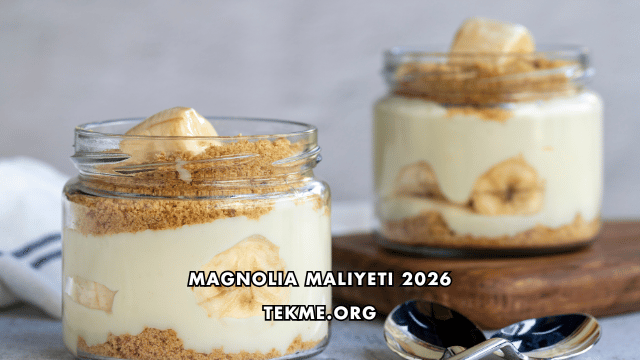 Magnolia Maliyeti 2026