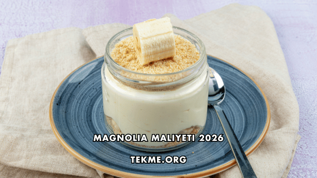 Magnolia Maliyeti 2026