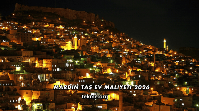 Mardin Taş Ev Maliyeti 2026