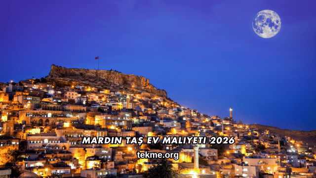 Mardin Taş Ev Maliyeti 2026