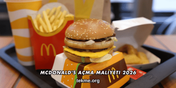 McDonald’s Açma Maliyeti 2026