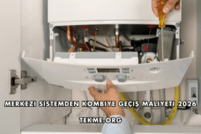 Merkezi Sistemden Kombiye Geçiş Maliyeti 2026