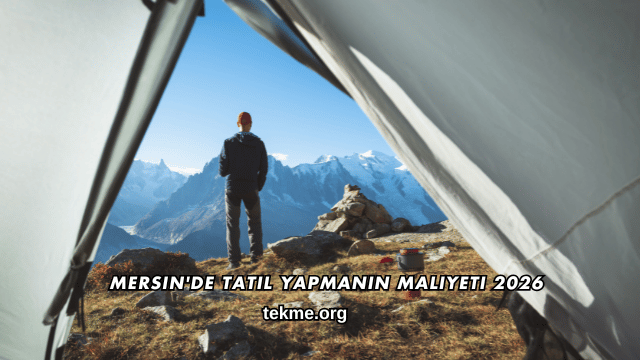 Mersin'de Tatil Yapmanın Maliyeti 2026