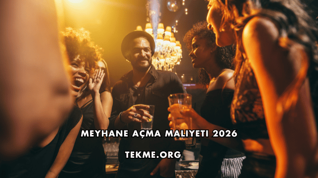 Meyhane Açma Maliyeti 2026