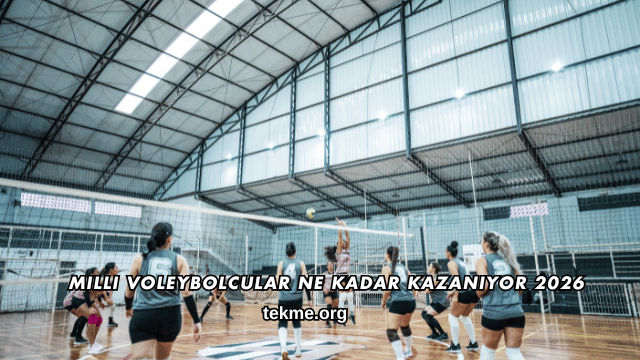 Milli Voleybolcular Ne Kadar Kazanıyor 2026