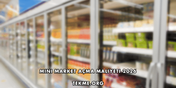 Mini Market Açma Maliyeti 2026