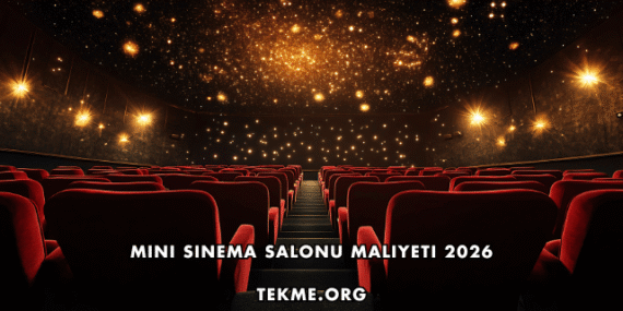 Mini Sinema Salonu Maliyeti 2026