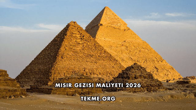 Mısır Gezisi Maliyeti 2026
