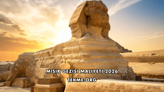 Mısır Gezisi Maliyeti 2026