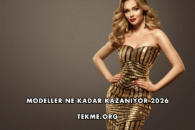 Modeller Ne Kadar Kazanıyor 2026