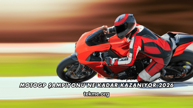 MotoGP Şampiyonu Ne Kadar Kazanıyor 2026
