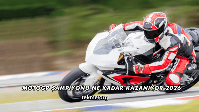 MotoGP Şampiyonu Ne Kadar Kazanıyor 2026