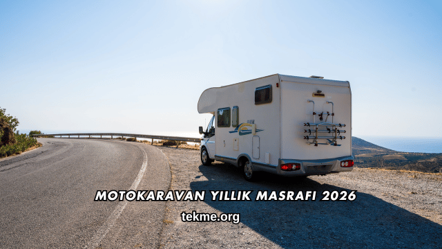 Motokaravan Yıllık Masrafı 2026