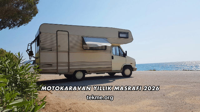 Motokaravan Yıllık Masrafı 2026