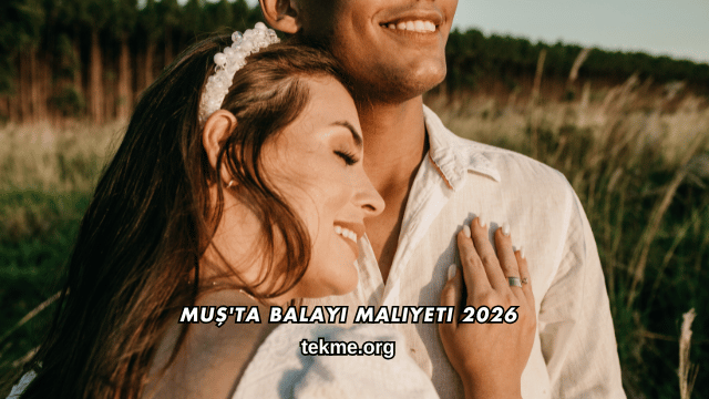Muş'ta Balayı Maliyeti 2026