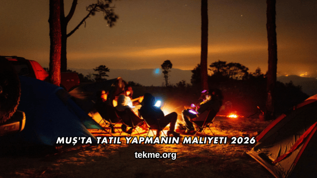 Muş'ta Tatil Yapmanın Maliyeti 2026